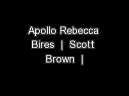 Apollo Rebecca Bires  |  Scott Brown  |