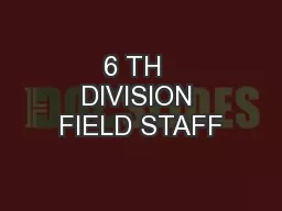 6 TH  DIVISION FIELD STAFF
