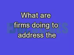 What are firms doing to address the