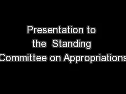 Presentation to the  Standing Committee on Appropriations