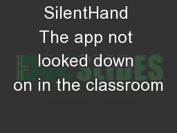 SilentHand The app not looked down on in the classroom