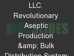TRU Aseptics LLC. Revolutionary Aseptic Production & Bulk Distribution System:
