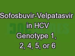 Sofosbuvir-Velpatasvir  in HCV Genotype 1, 2, 4, 5, or 6