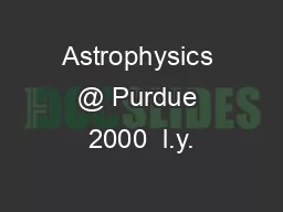 Astrophysics @ Purdue 2000  l.y.