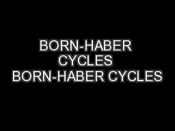 BORN-HABER CYCLES BORN-HABER CYCLES
