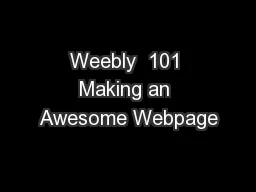Weebly  101 Making an Awesome Webpage