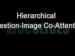 Hierarchical Question-Image Co-Attention