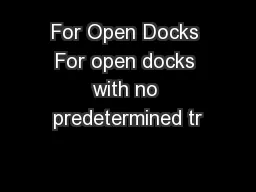 For Open Docks For open docks with no predetermined tr