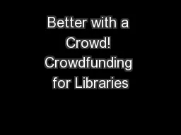 Better with a Crowd! Crowdfunding for Libraries
