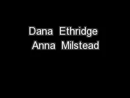 Dana  Ethridge Anna  Milstead