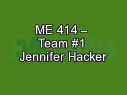 ME 414 – Team #1 Jennifer Hacker