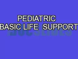 PEDIATRIC  BASIC LIFE  SUPPORT