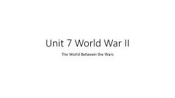 Unit 7  World War II The World Between the Wars