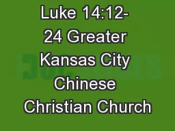 Luke 14:12- 24 Greater Kansas City Chinese Christian Church