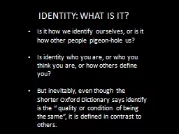 IDENTITY: WHAT IS IT? Is it how we identify ourselves, or is it how other people pigeon-hole