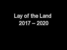Lay of the Land 2017 – 2020