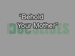 “Behold      Your Mother”