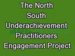 The North South Underachievement Practitioners Engagement Project