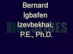 Bernard Igbafen Izevbekhai, P.E., Ph.D.