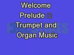 Welcome Prelude 	 Trumpet and Organ Music