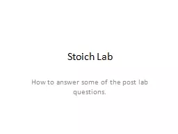 Stoich Lab How to answer some of the post lab questions.