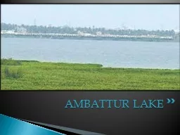 AMBATTUR LAKE Area 	 	Total – 15.05 sq mi.