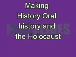 Making History Oral history and the Holocaust