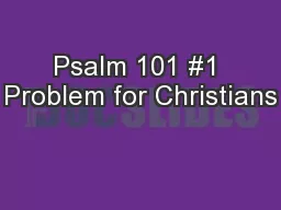 Psalm 101 #1 Problem for Christians