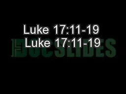 Luke 17:11-19 Luke 17:11-19