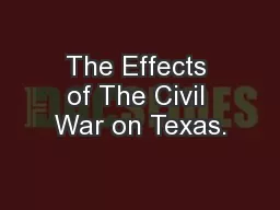 The Effects of The Civil War on Texas.
