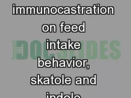 Influence of sex and immunocastration on feed intake behavior, skatole and indole formation