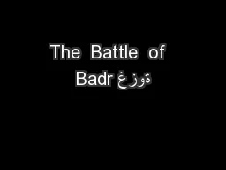The  Battle  of  Badr غزوة