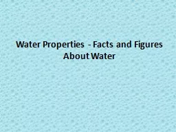 Water Properties - Facts and Figures About Water