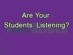 Are Your Students  Listening?