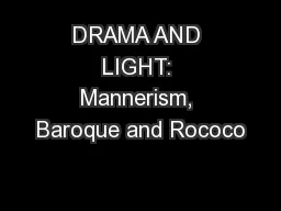 DRAMA AND LIGHT: Mannerism, Baroque and Rococo