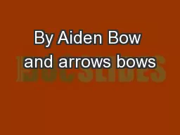 By Aiden Bow and arrows bows