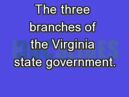 The three branches of the Virginia state government.