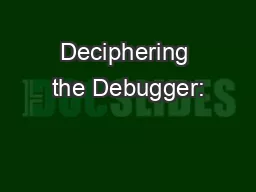 Deciphering the Debugger:
