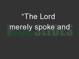 “The Lord merely spoke and