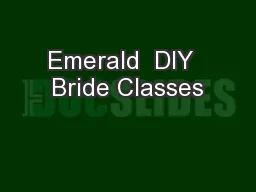 Emerald  DIY  Bride Classes