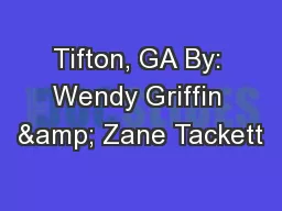 Tifton, GA By: Wendy Griffin & Zane Tackett