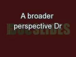A broader perspective Dr