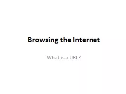 Browsing the Internet What is a URL?