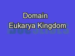 Domain  Eukarya Kingdom