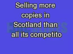 Selling more copies in Scotland than all its competito