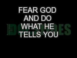FEAR GOD AND DO WHAT HE TELLS YOU