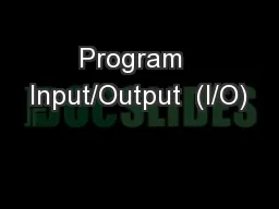 Program  Input/Output  (I/O)