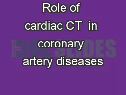 Role of cardiac CT  in coronary artery diseases