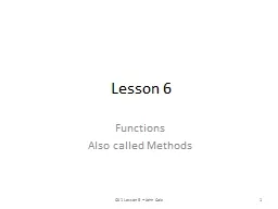 Lesson 6 Functions Also called Methods