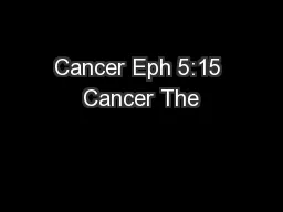 Cancer Eph 5:15 Cancer The